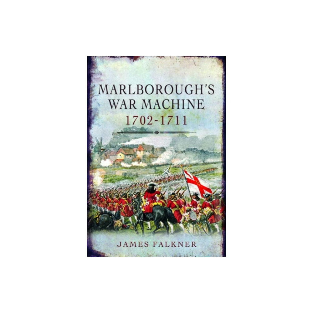 Marlborough's War Machine, 1702-1711 (häftad, english) Pen & Sword Books Ltd