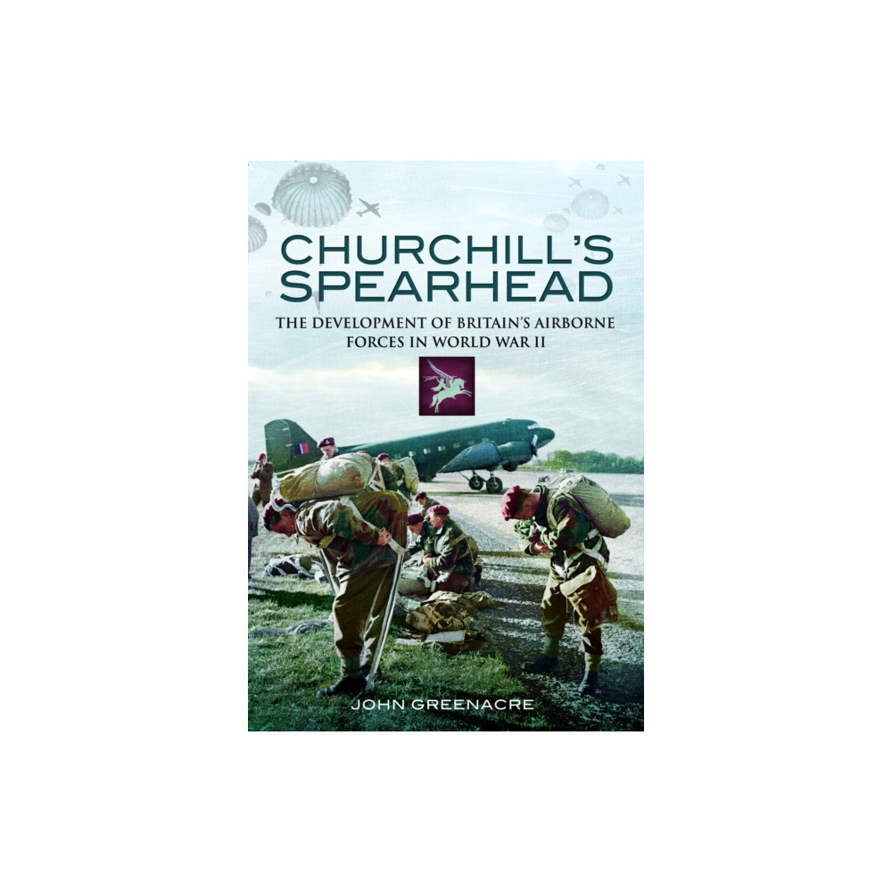 Churchill's Spearhead (häftad, english) Pen & Sword Books Ltd