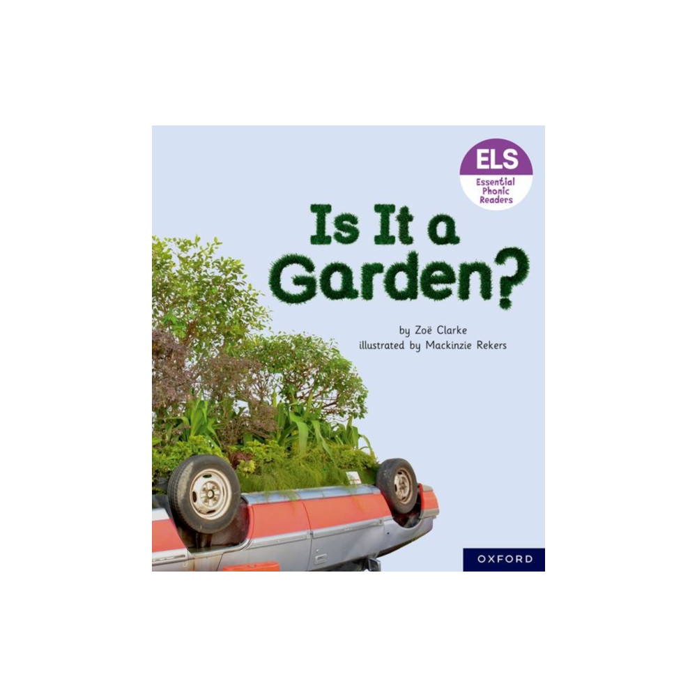 Essential Letters and Sounds: Essential Phonic Readers: Oxford Reading Level 3: Is It A Garden? (häftad, english) Oxford University Press