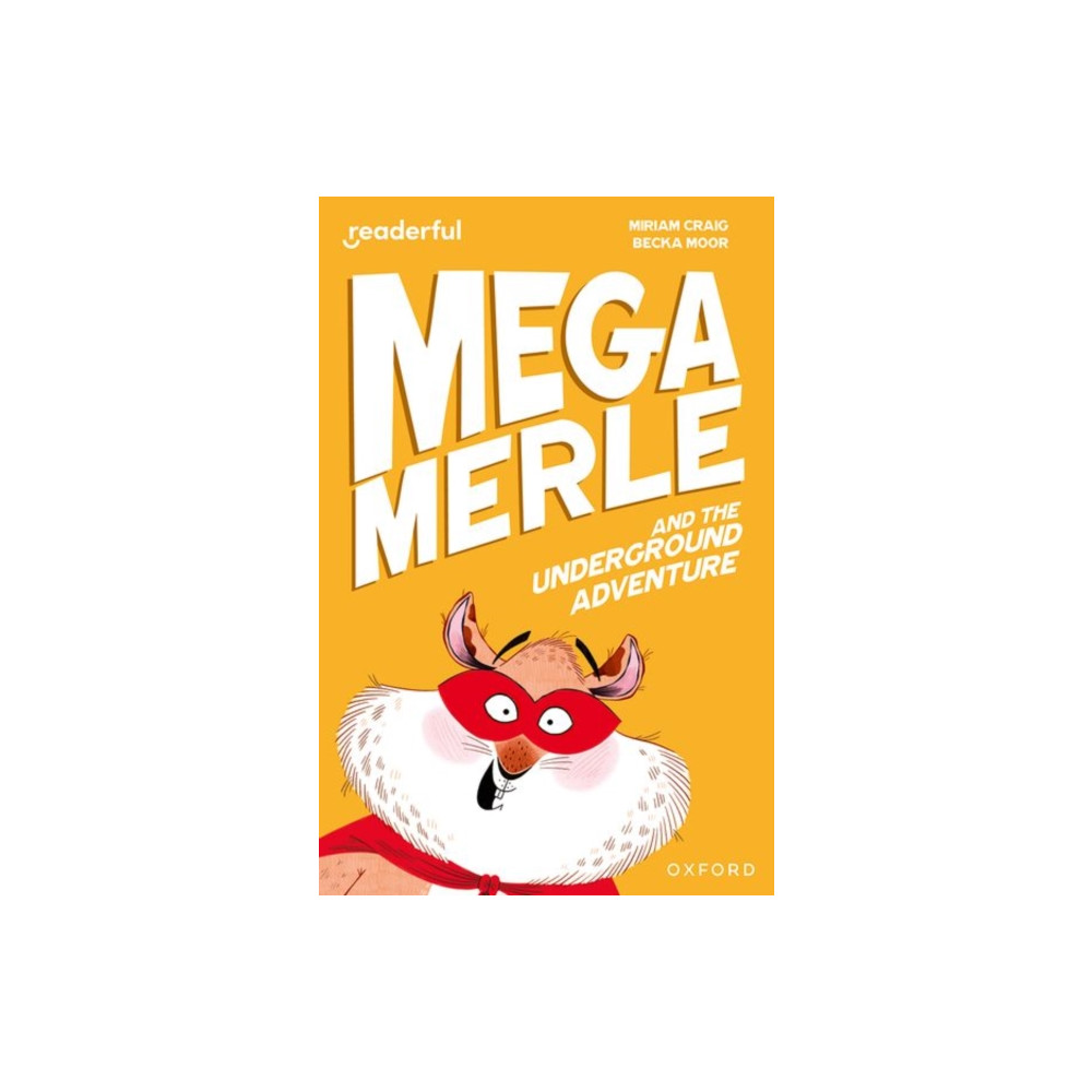 Readerful Independent Library: Oxford Reading Level 10: Mega Merle and the Underground Adventure (häftad, english) Oxford University Press