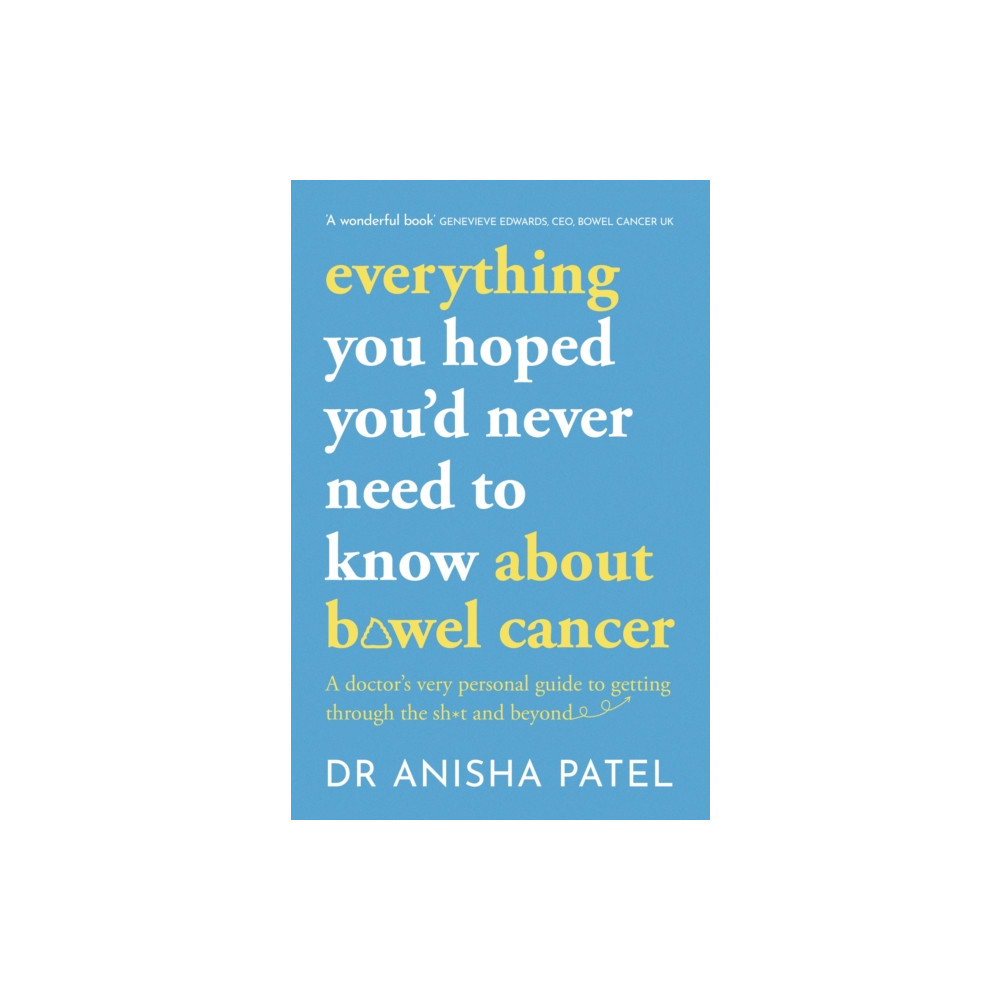 everything you hoped you’d never need to know about bowel cancer (häftad, english) John Murray Press