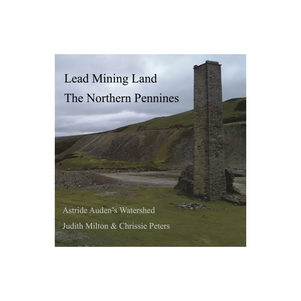 Lead Mining Land the Northern Pennines (häftad, english) Stemple Sike Press