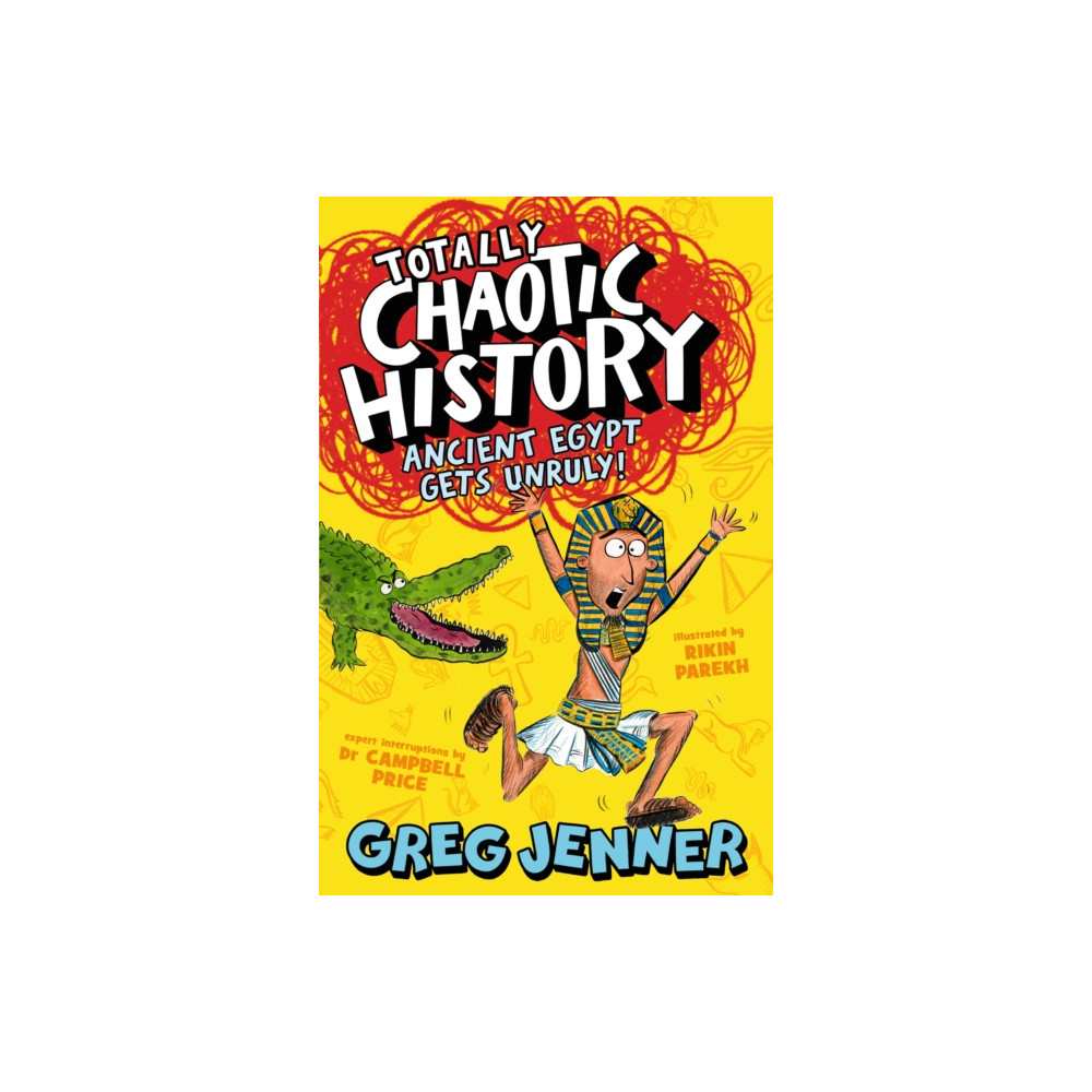 Totally Chaotic History: Ancient Egypt Gets Unruly! (häftad, english) Walker Books Ltd