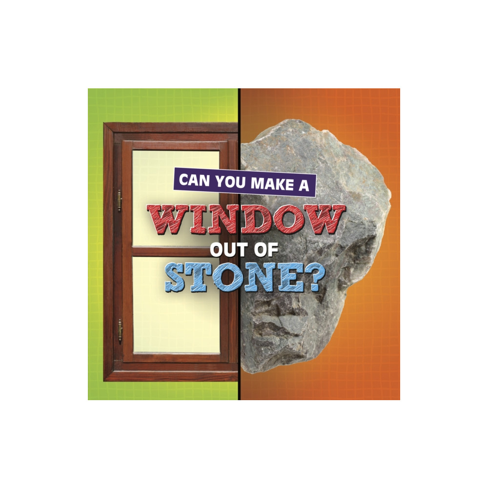 Can You Make a Window Out of Stone? (häftad, english) Capstone Global Library Ltd