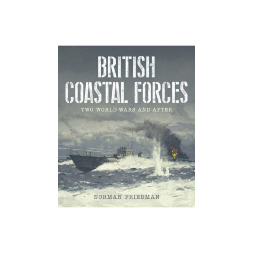 British Coastal Forces (inbunden, english) Pen & Sword Books Ltd