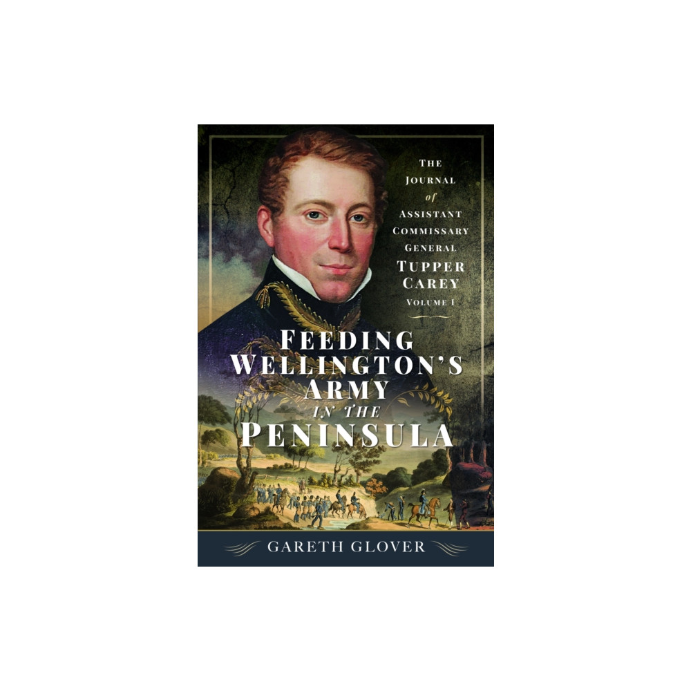 Feeding Wellington’s Army in the Peninsula (inbunden, english) Pen & Sword Books Ltd