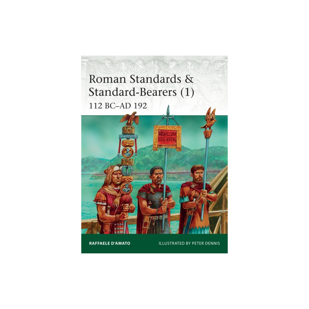 Roman Standards & Standard-Bearers (1) (häftad, english) Bloomsbury Publishing PLC