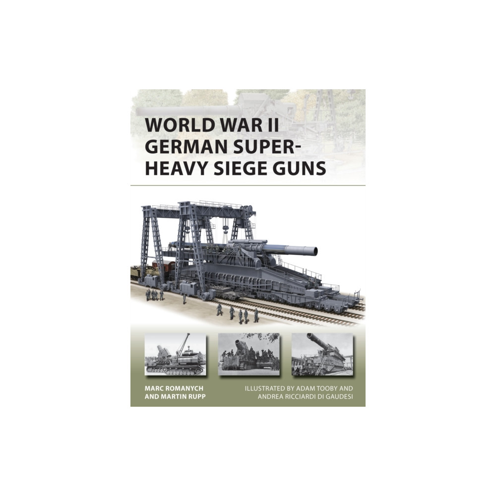 World War II German Super-Heavy Siege Guns (häftad, english) Bloomsbury Publishing PLC