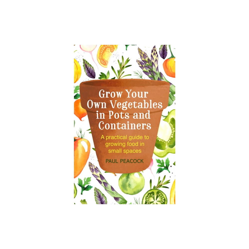 Grow Your Own Vegetables in Pots and Containers (häftad, english) Little, Brown Book Group