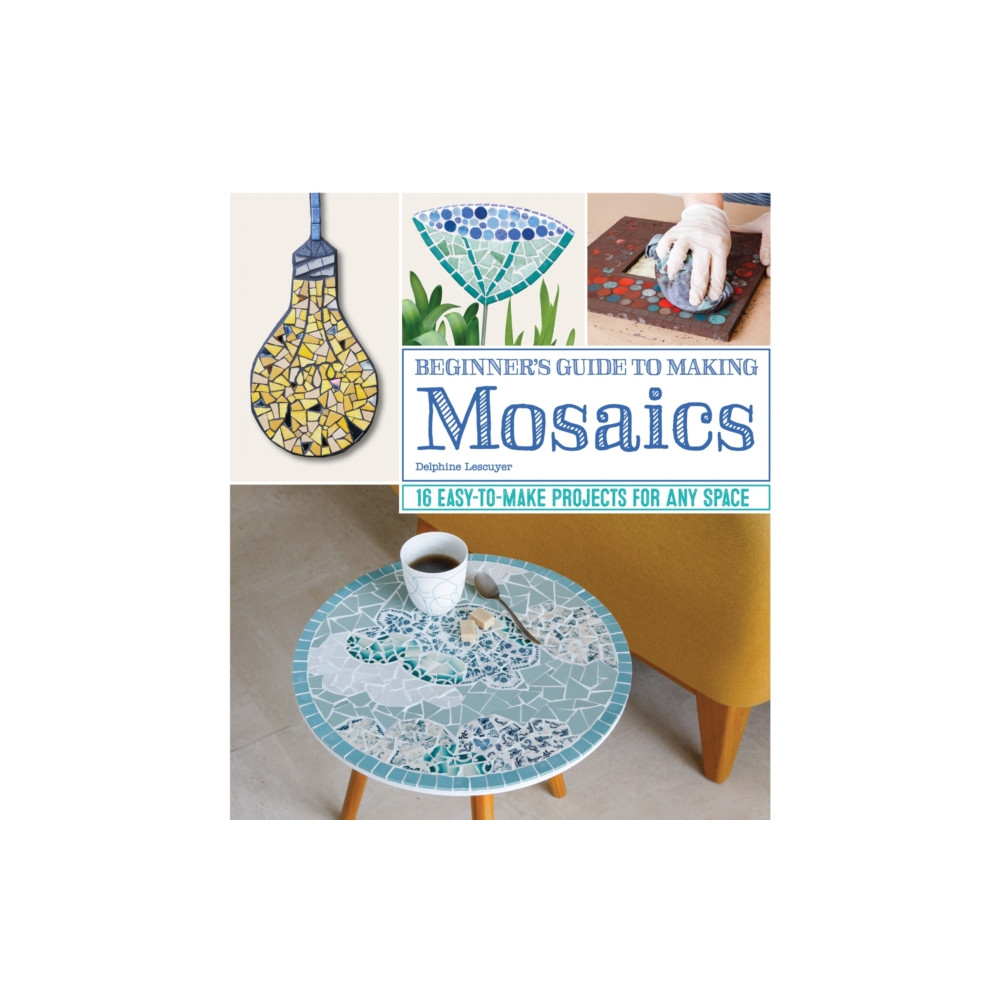 Beginner's Guide to Making Mosaics (häftad, eng)