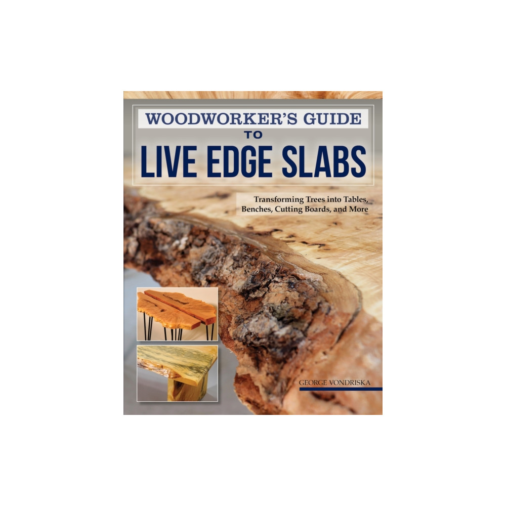 Woodworker's Guide to Live Edge Slabs (häftad, english) Fox Chapel Publishing