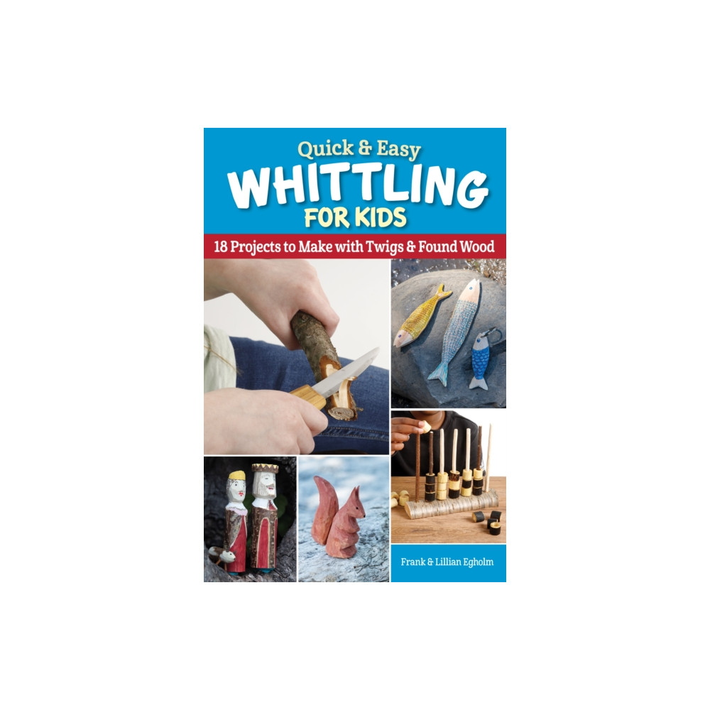Quick & Easy Whittling for Kids (häftad, english) Fox Chapel Publishing