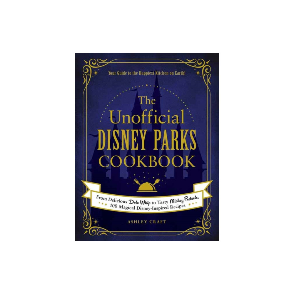 The Unofficial Disney Parks Cookbook (inbunden, eng)