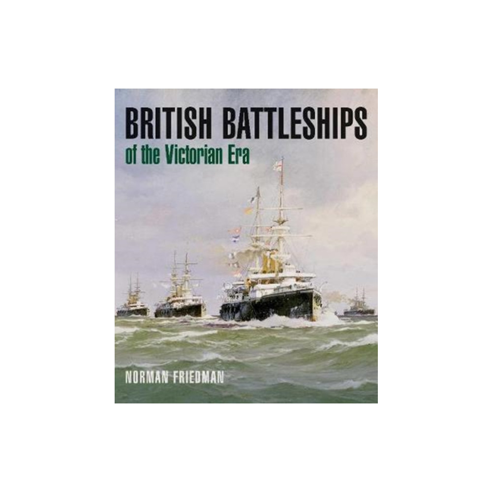 British Battleships of the Victorian Era (inbunden, eng)