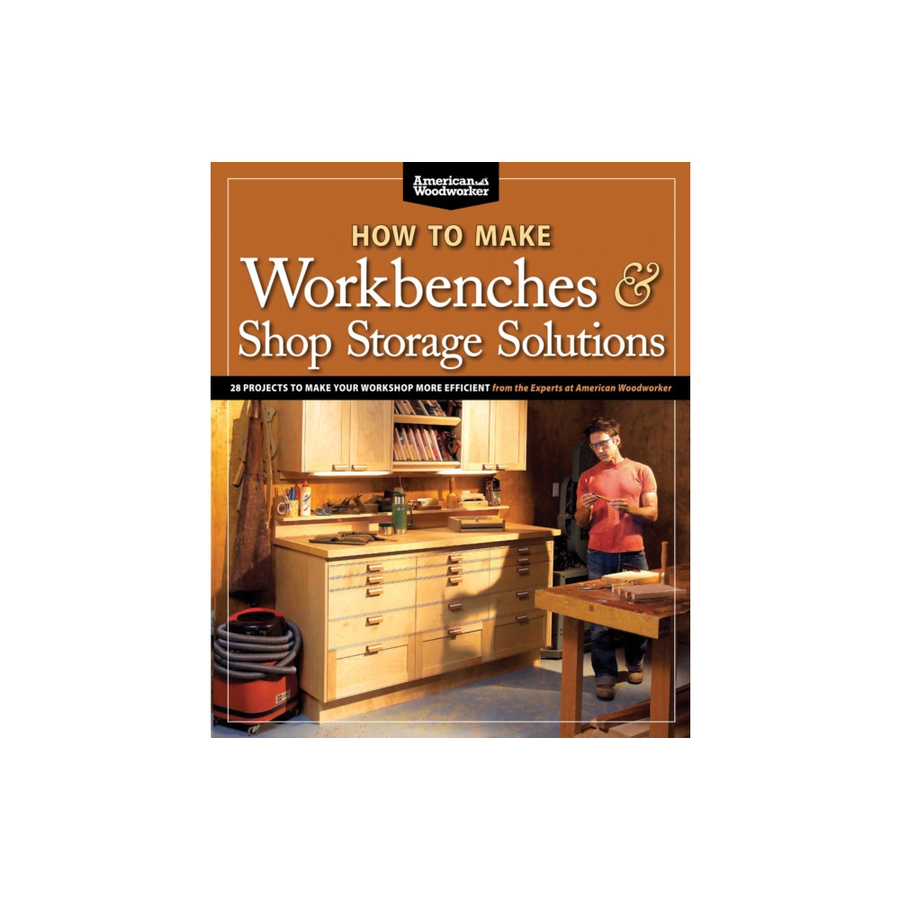 How to Make Workbenches & Shop Storage Solutions (häftad, english) Fox Chapel Publishing