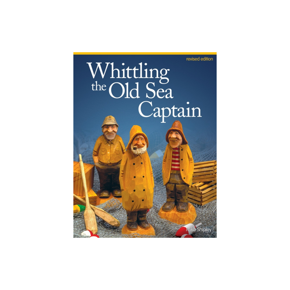Whittling the Old Sea Captain, Revised Edition (häftad, english) Fox Chapel Publishing