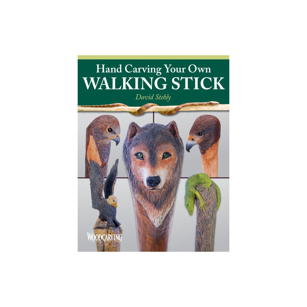 Hand Carving Your Own Walking Stick (häftad, english) Fox Chapel Publishing