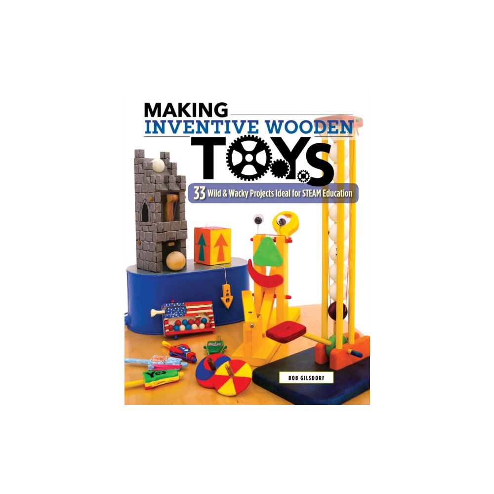 Making Inventive Wooden Toys (häftad, english) Fox Chapel Publishing