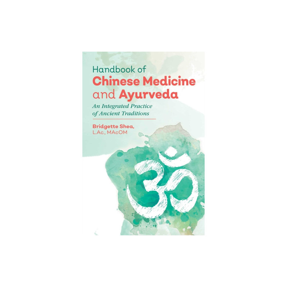 Handbook of Chinese Medicine and Ayurveda (inbunden, english) Inner Traditions Bear and Company