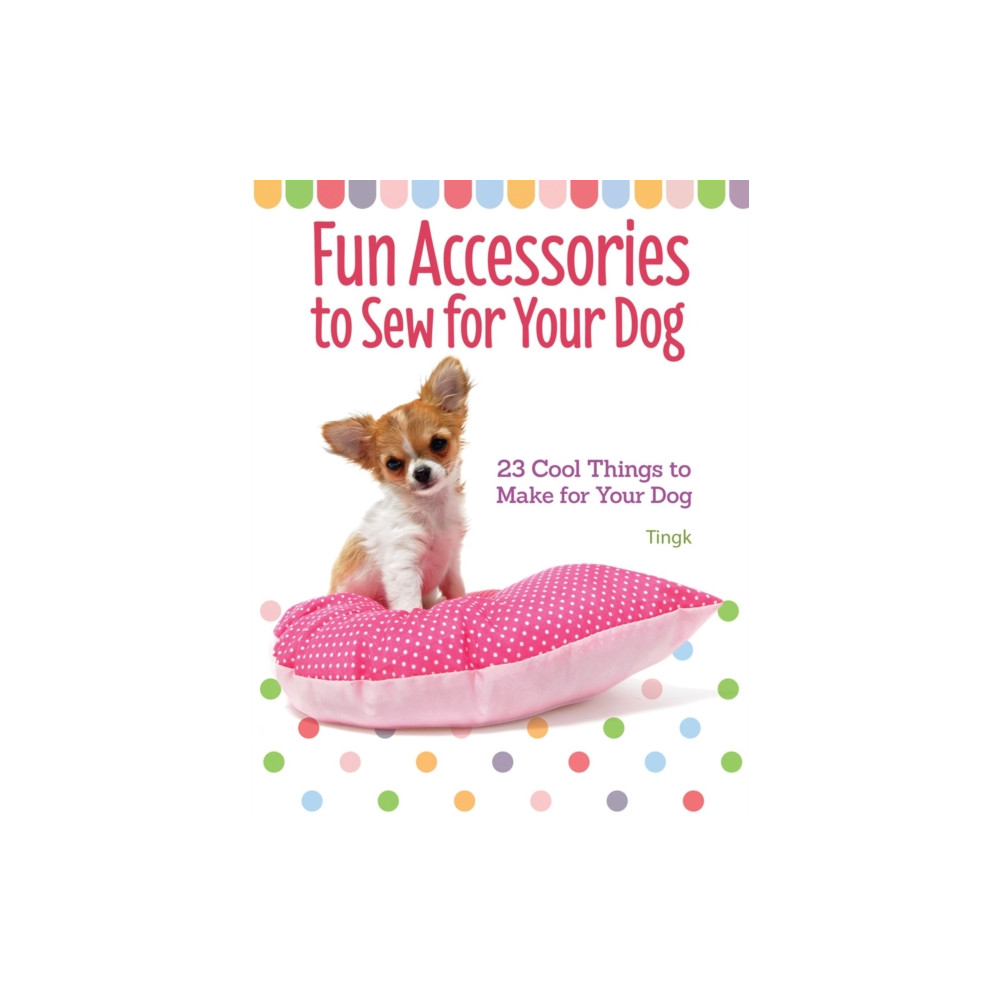 Fun Accessories to Sew for Your Dog (häftad, english) Companion House