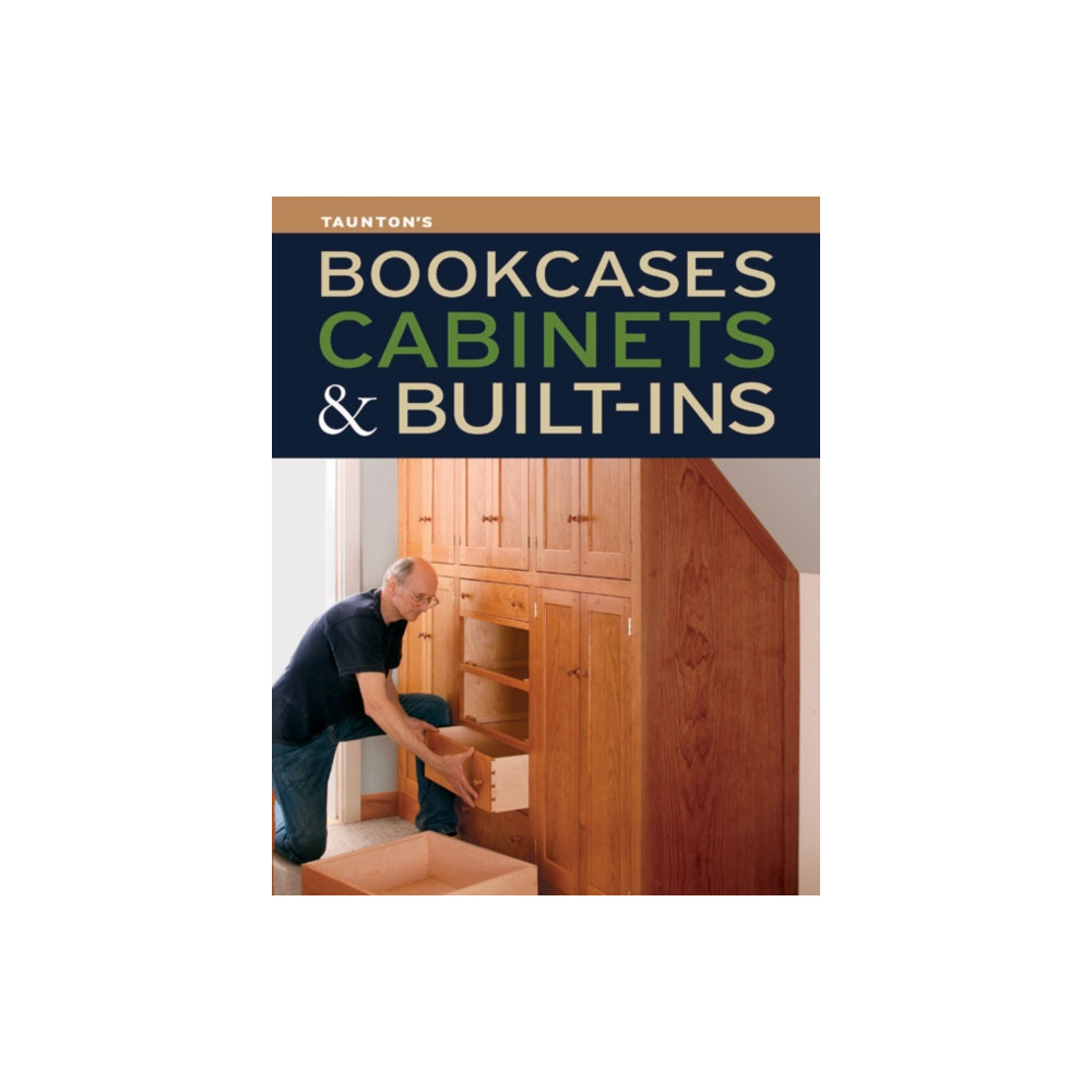 Bookcases, Built-Ins & Cabinets (häftad, english) Taunton Press Inc