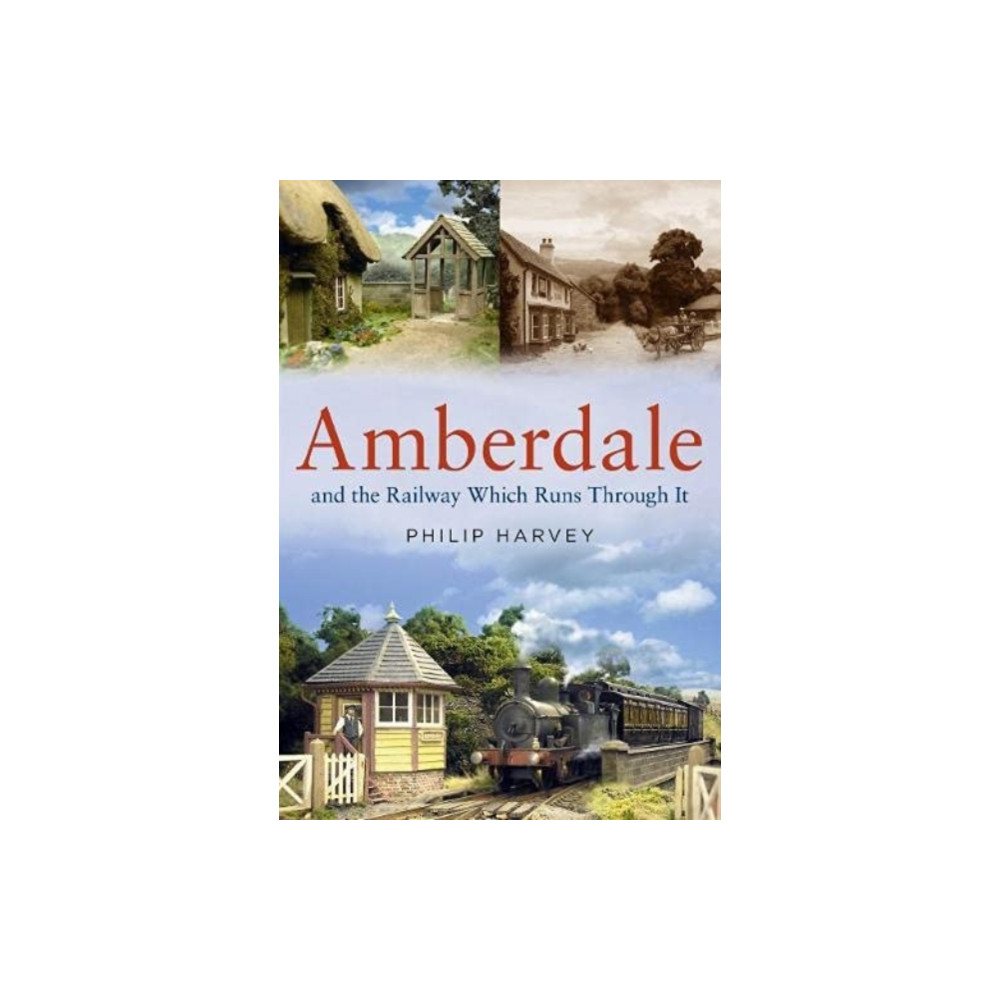 Amberdale and the Railway Which Runs Through It (häftad, english) Fonthill Media Ltd