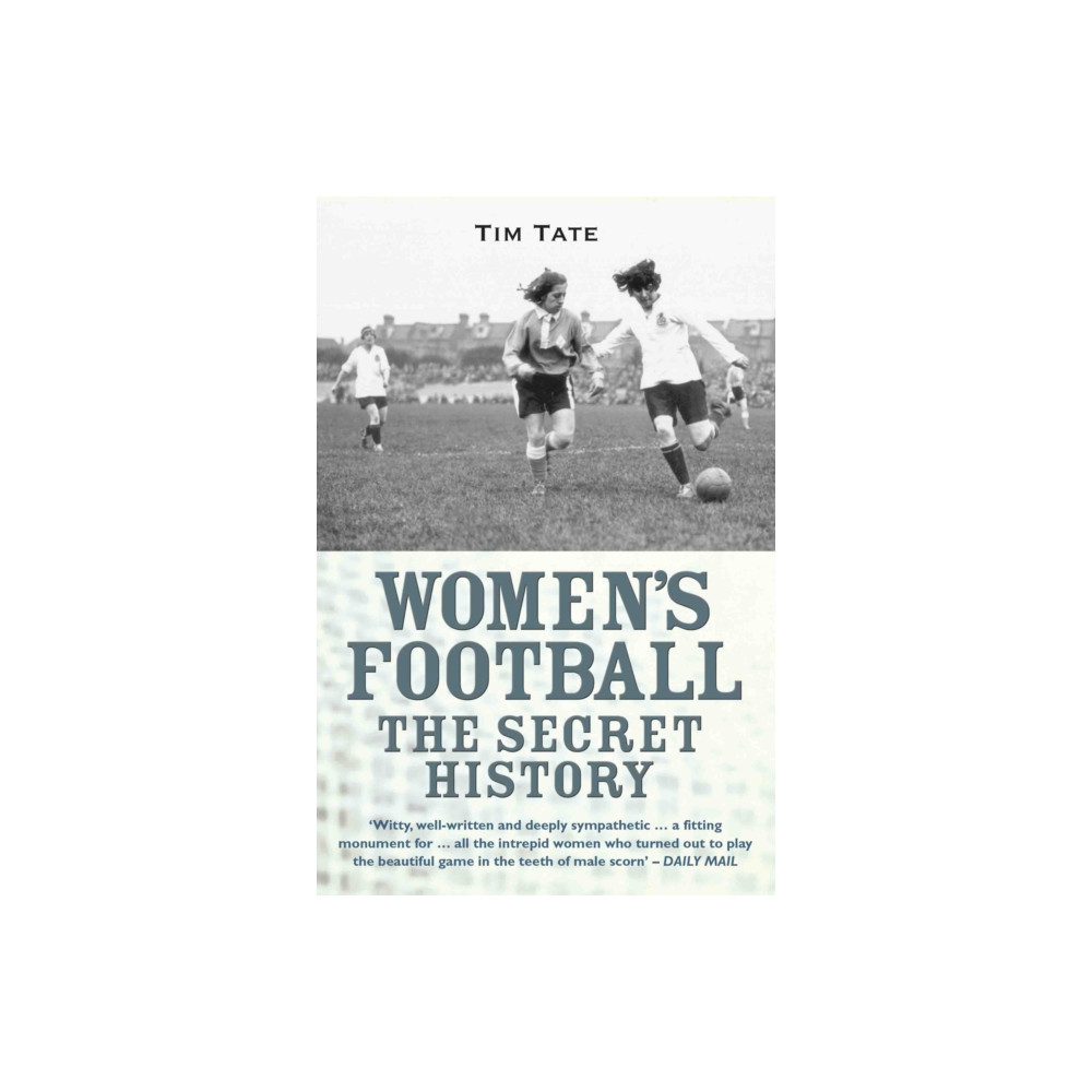 Secret History Of Womens Football (häftad, english) John Blake Publishing Ltd