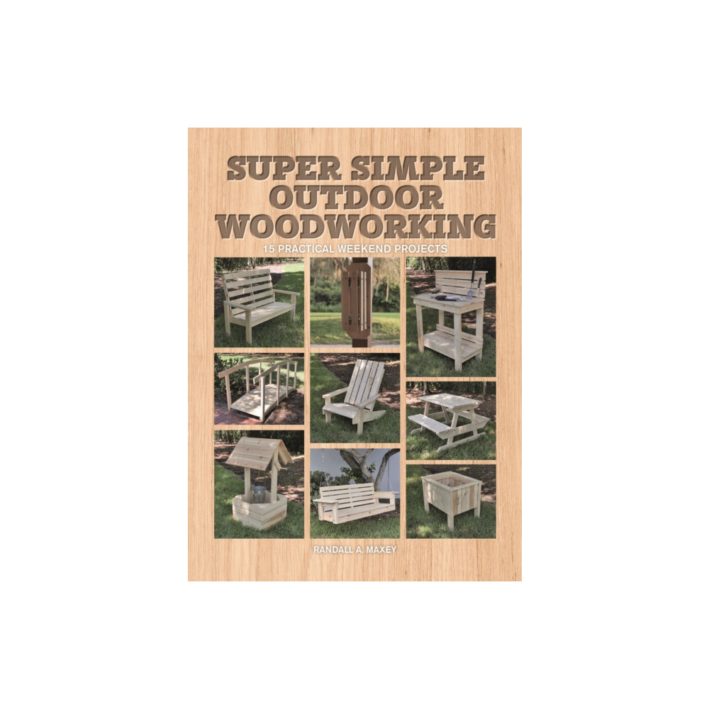 Super Simple Outdoor Woodworking (häftad, english) GMC Publications