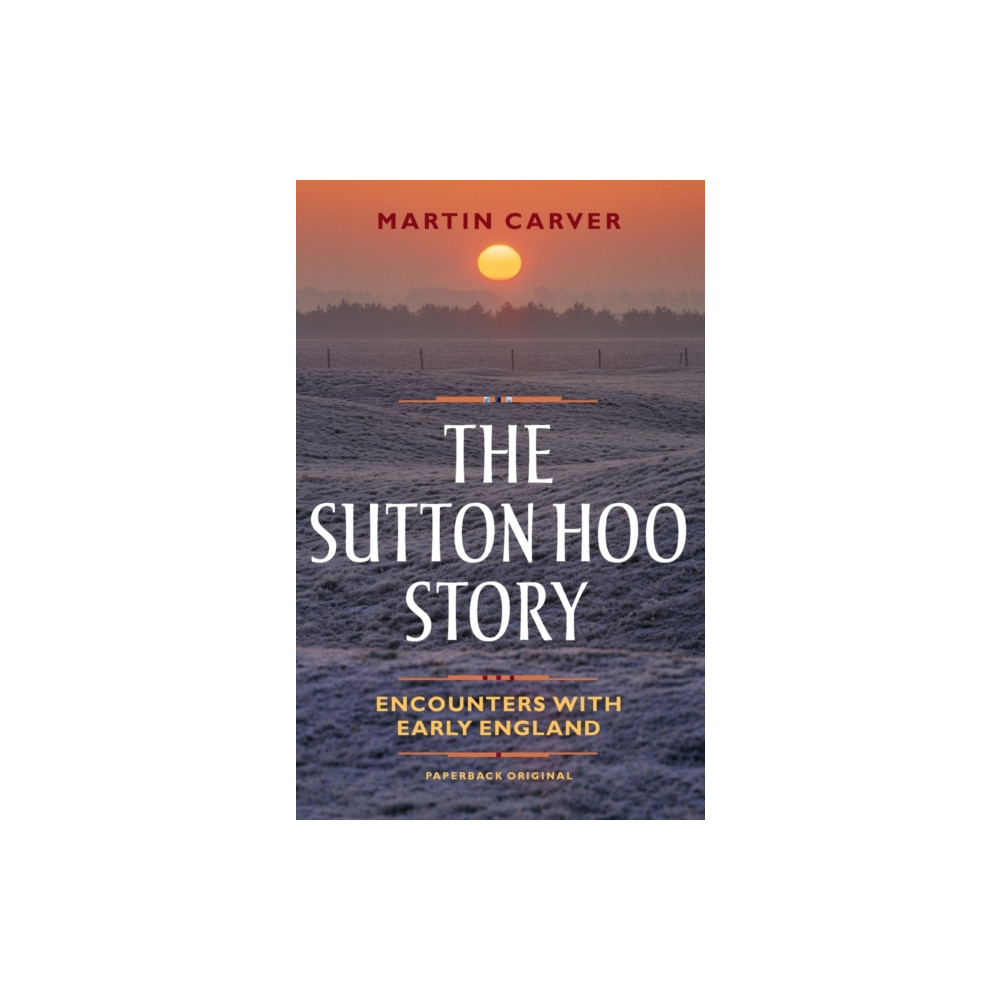 The Sutton Hoo Story (häftad, english) Boydell & Brewer Ltd