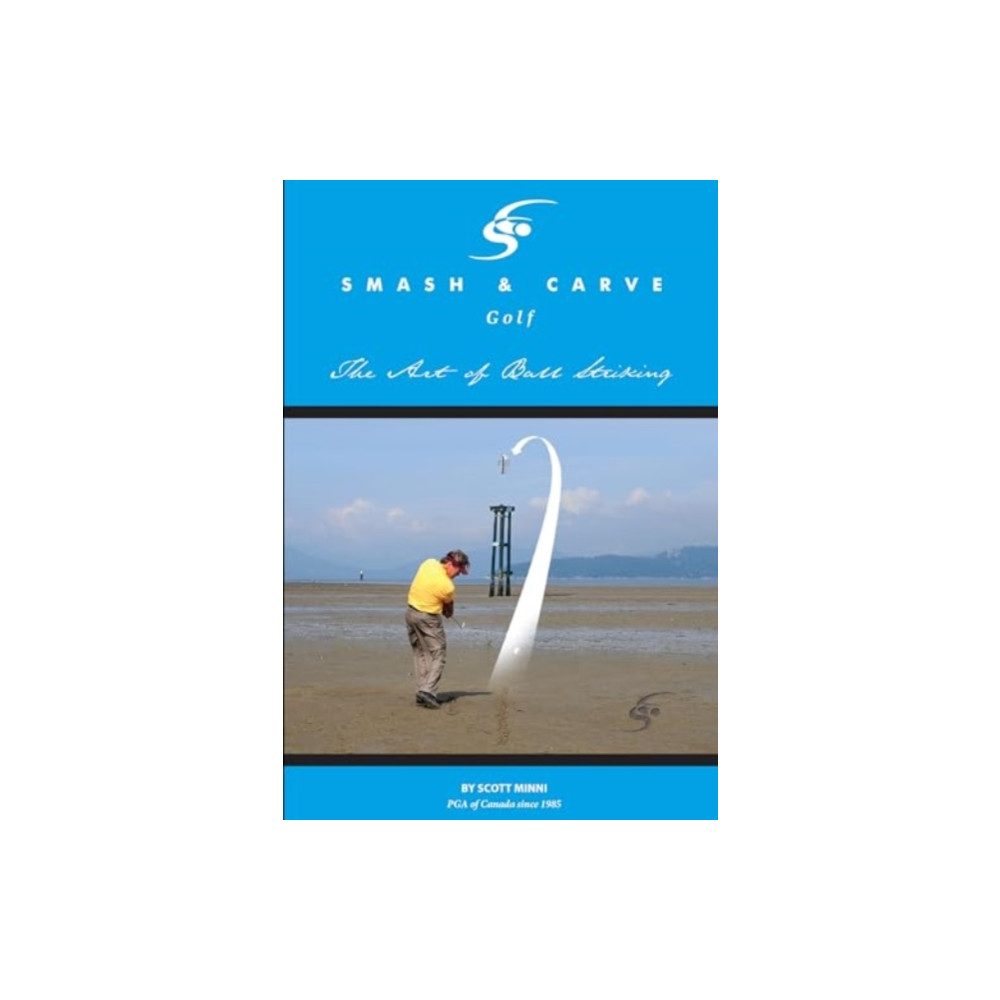 Smash and Carve Golf! The Art of Ball Striking (häftad, english) Olympia Publishers