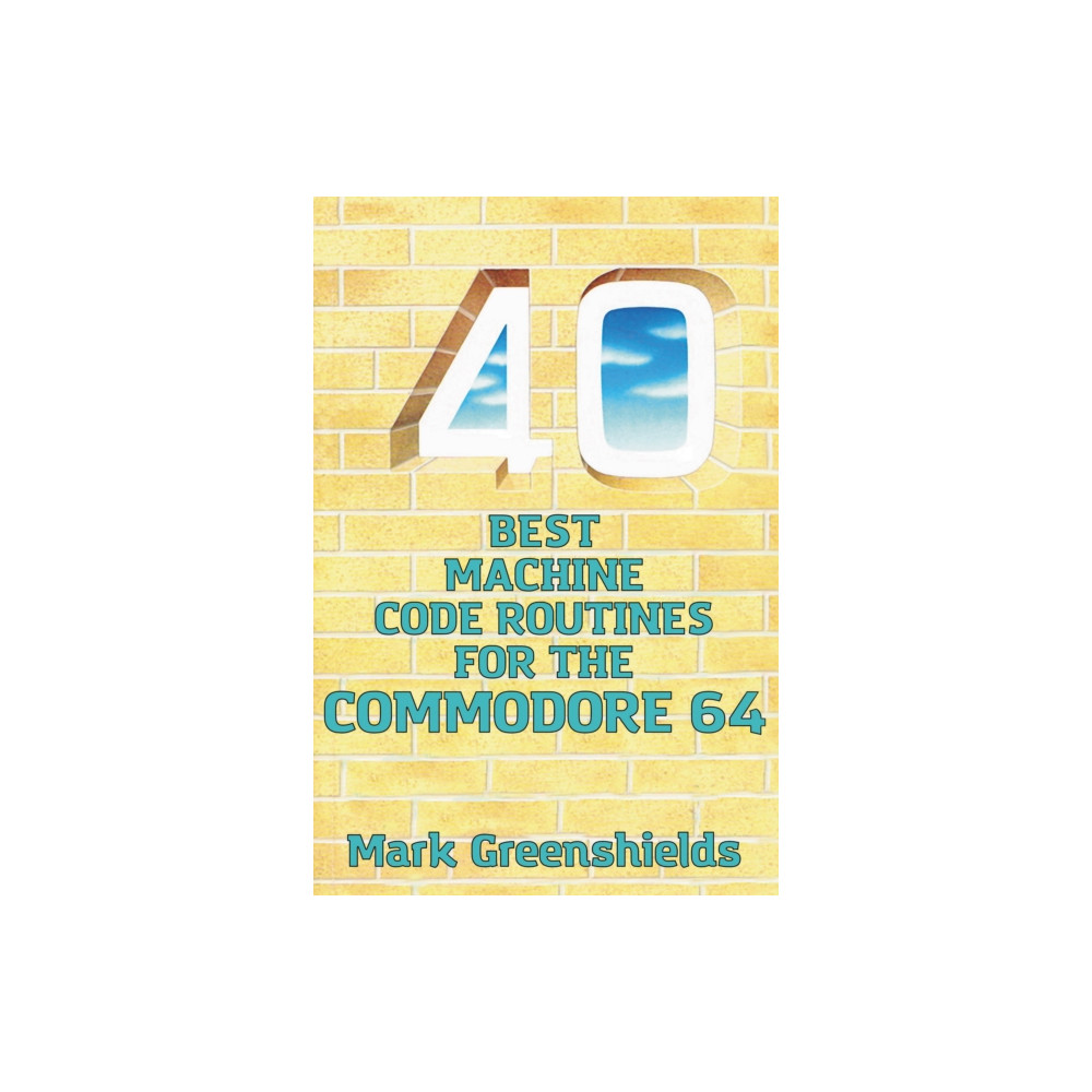 40 Best Machine Code Routines for the Commodore 64 (häftad, english) Andrews UK Limited