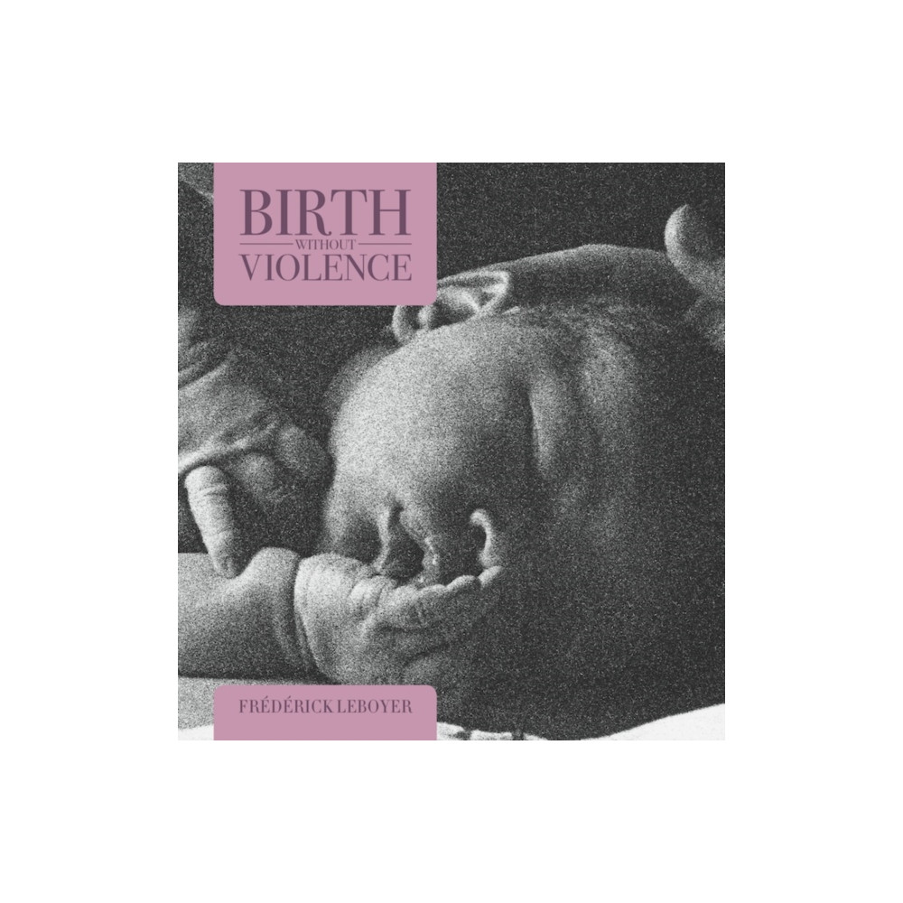 Birth without Violence (häftad, english) Pinter & Martin Ltd.