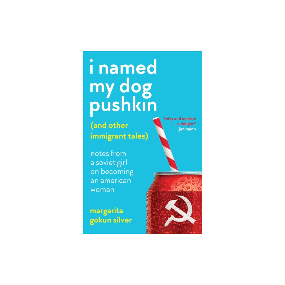 I Named My Dog Pushkin (And Other Immigrant Tales) (häftad, english) Octopus publishing group