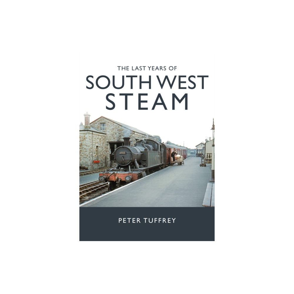 The Last Years of South West Steam (inbunden, english) Great Northern Books Ltd