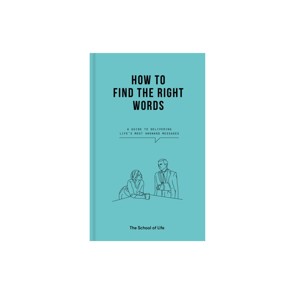 How to Find the Right Words (inbunden, english) The School of Life Press