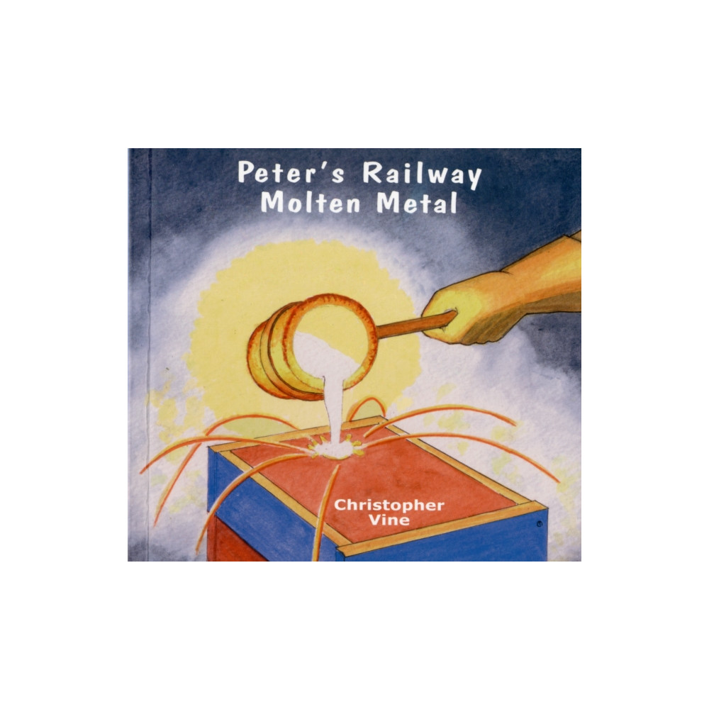 Peter's Railway Molten Metal (häftad, english) Christopher Vine
