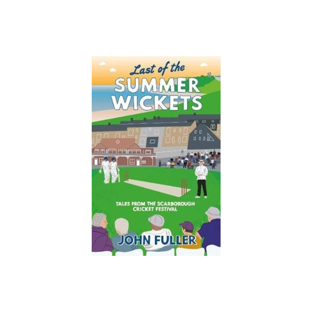 Last Of The Summer Wickets (häftad, english) Great Northern Books Ltd