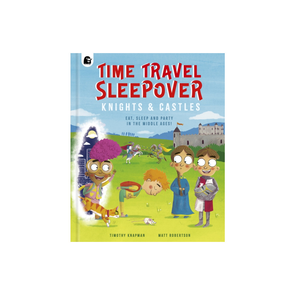 Time Travel Sleepover: Knights & Castles (inbunden, english) Quarto Publishing Plc