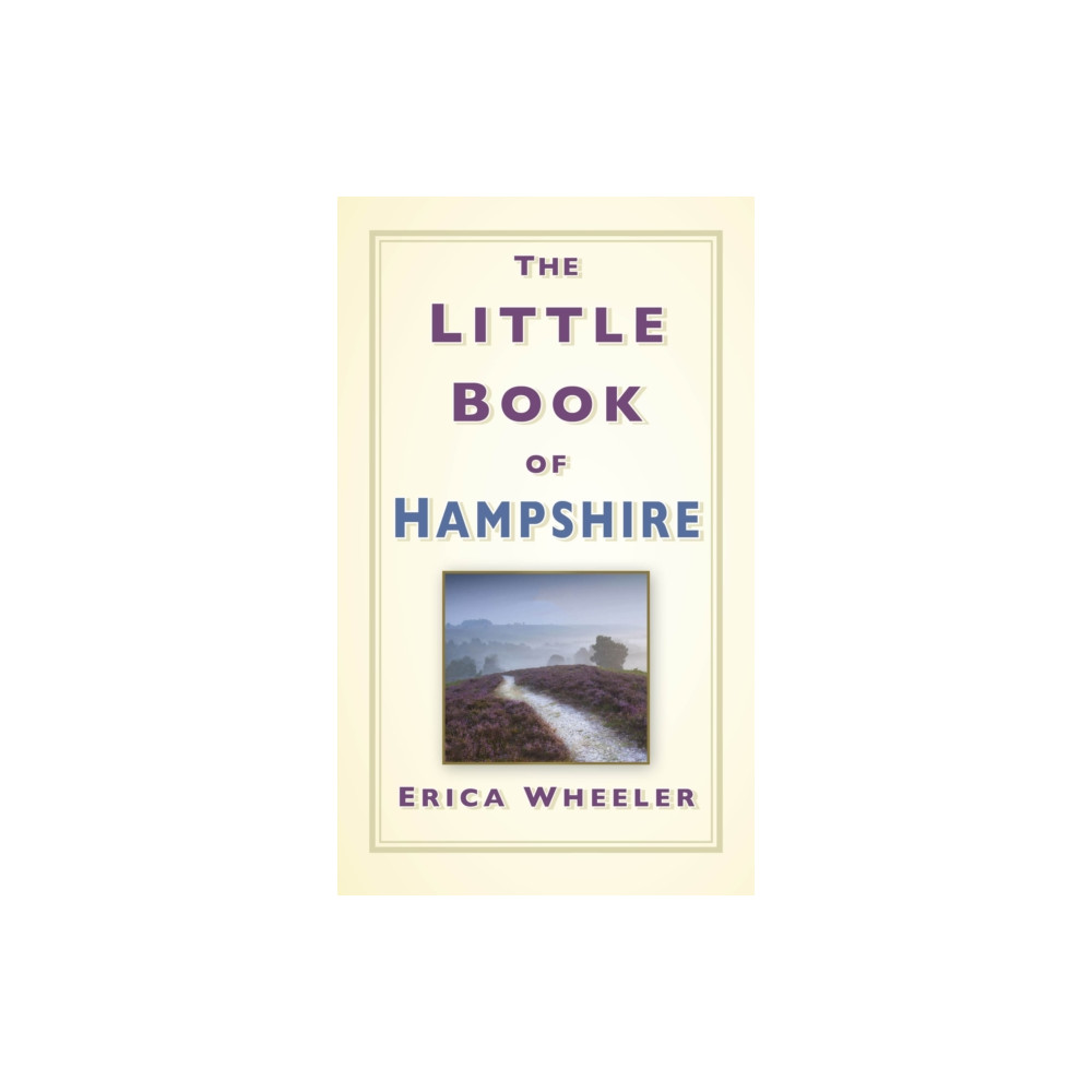 The Little Book of Hampshire (inbunden, english) The History Press Ltd
