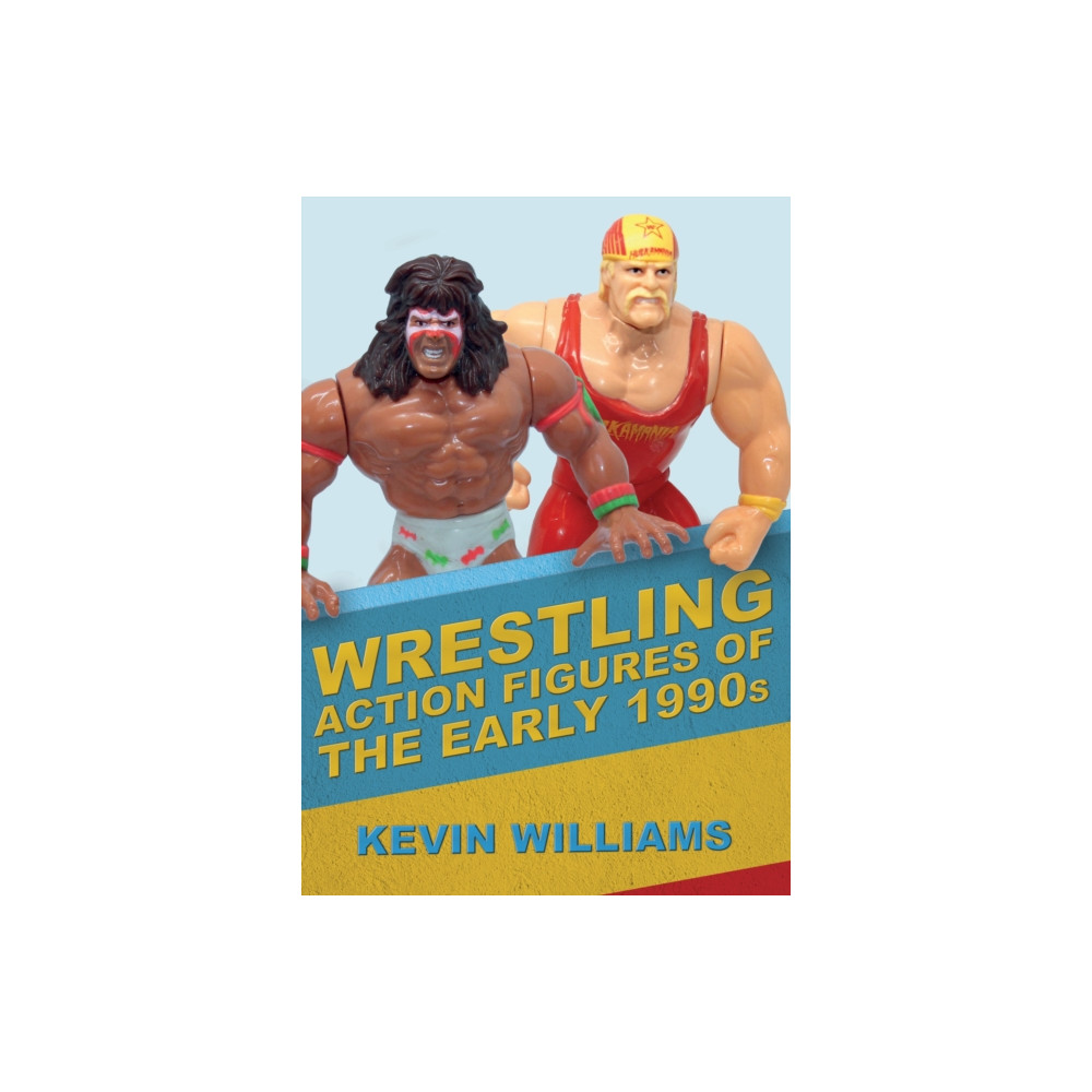 Wrestling Action Figures of the Early 1990s (häftad, english) Amberley Publishing