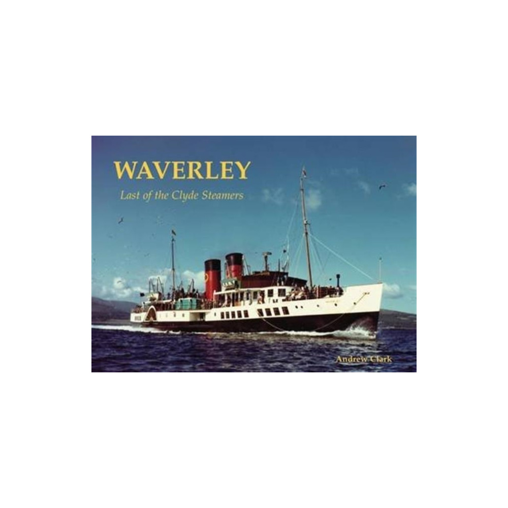 Waverley - Last of the Clyde Steamers (häftad, english) Stenlake Publishing
