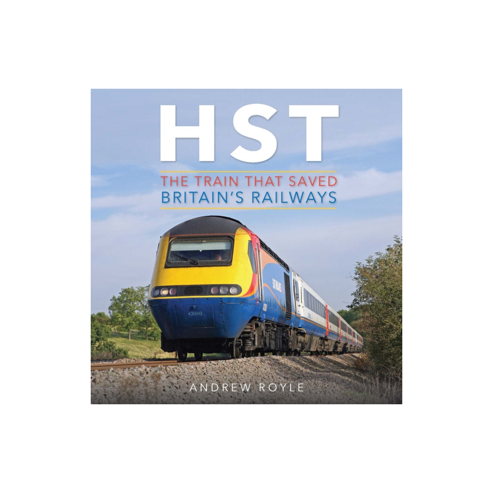 HST: The Train That Saved Britain's Railways (inbunden, english) Crecy Publishing