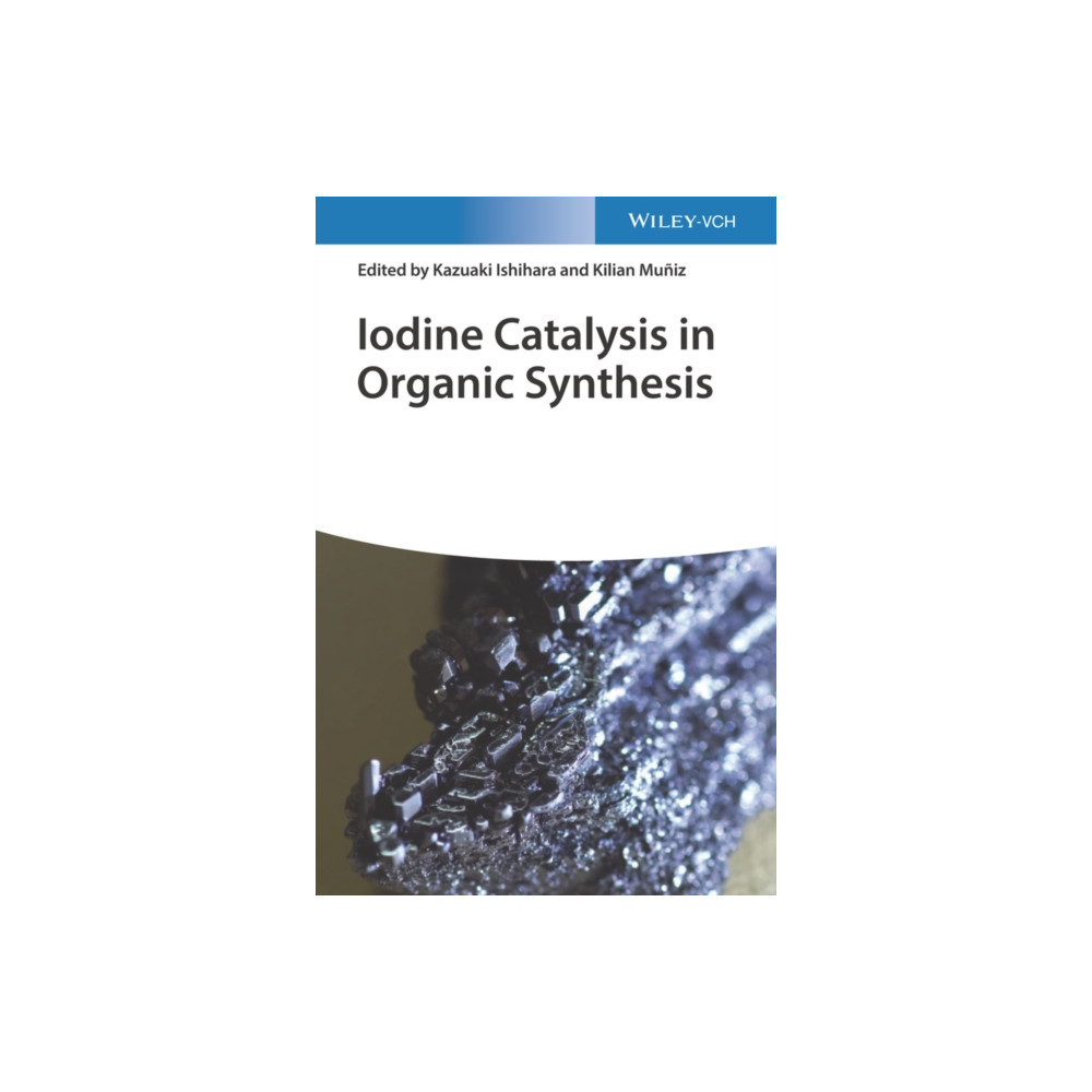 Iodine Catalysis in Organic Synthesis (inbunden, english) Wiley-VCH Verlag GmbH