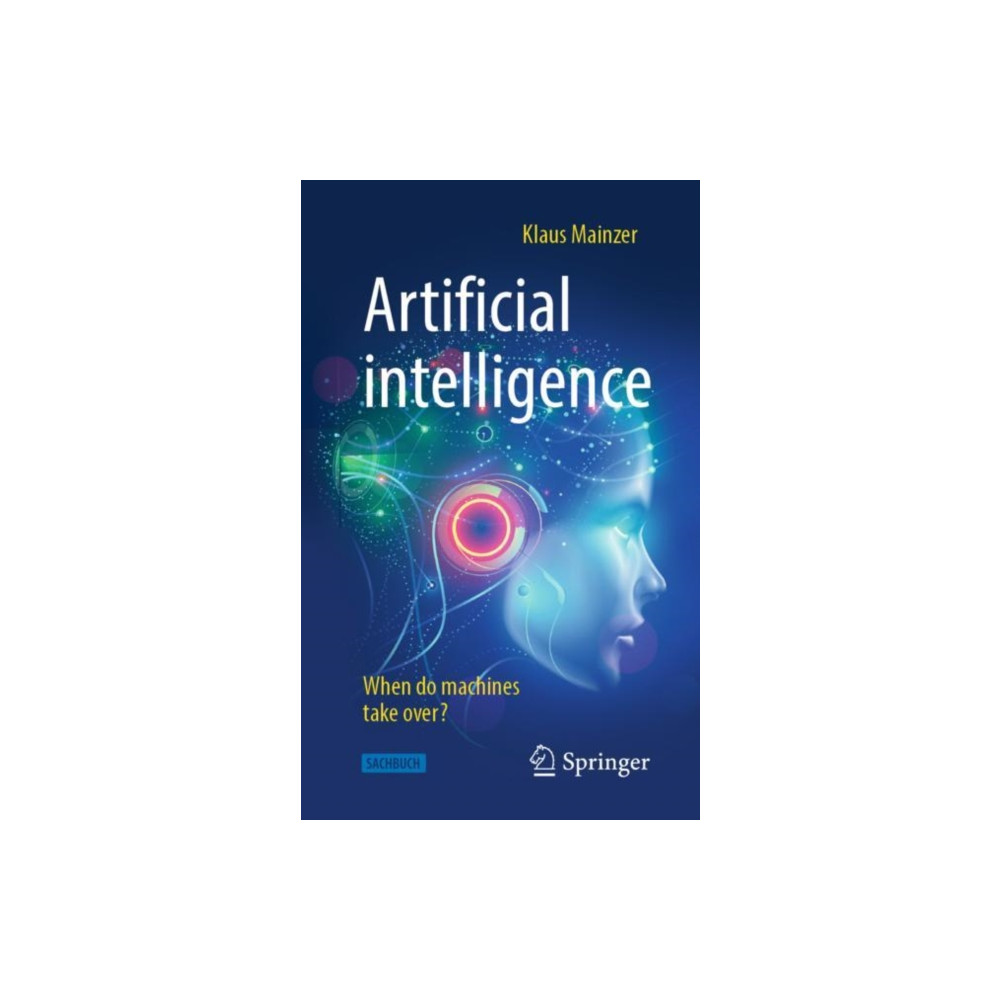 Artificial intelligence - When do machines take over? (häftad, english) Springer-Verlag Berlin and Heidelberg GmbH & Co. K