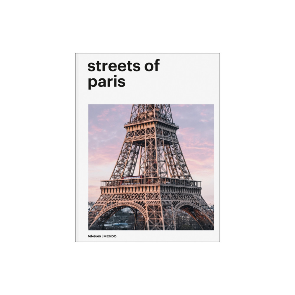 Streets of Paris (inbunden, english) teNeues Publishing UK Ltd