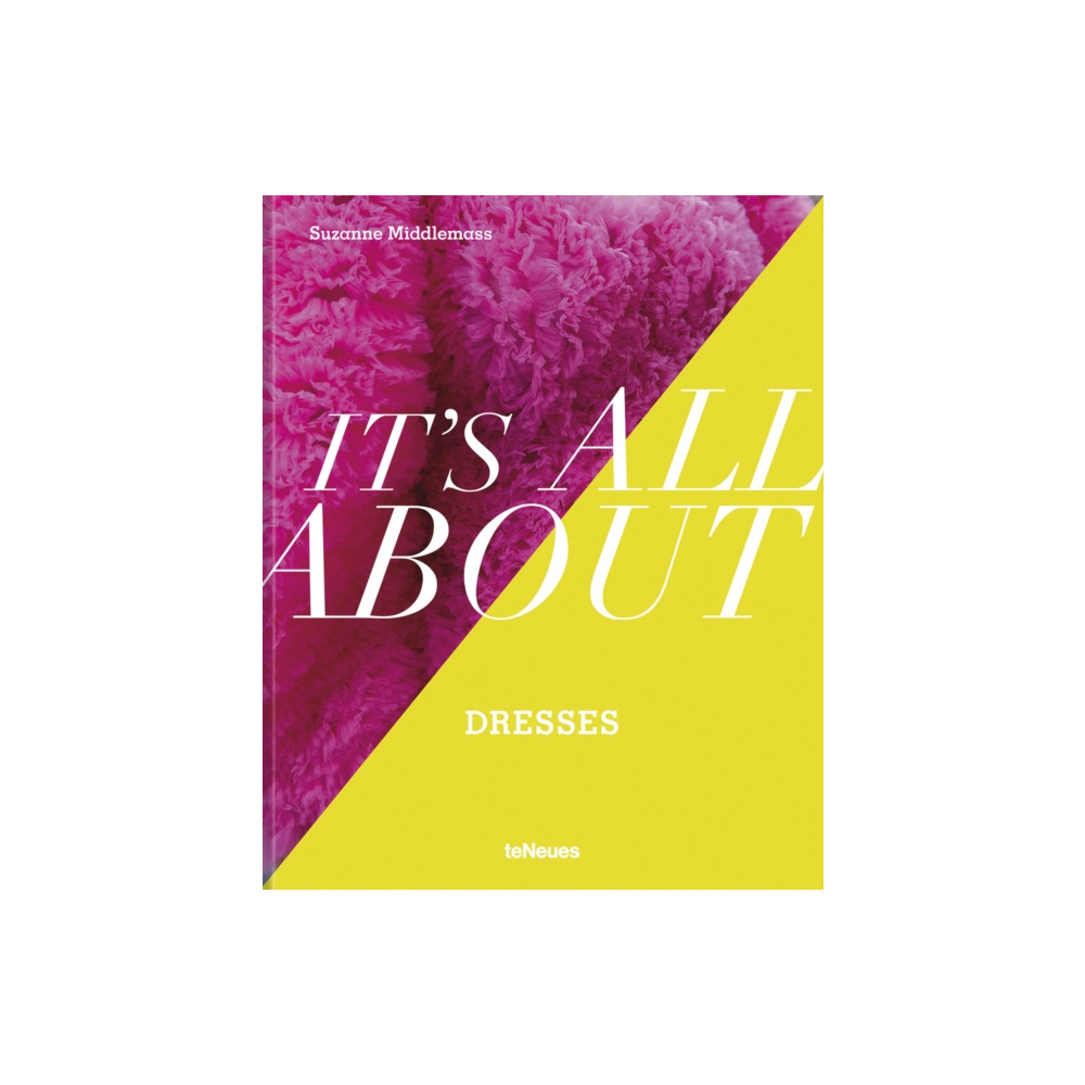 It’s All About Dresses (inbunden, english) teNeues Publishing UK Ltd
