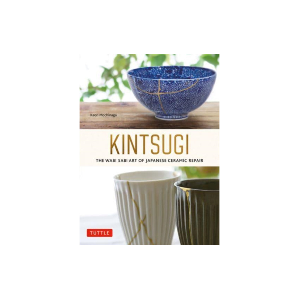 Kintsugi: The Wabi Sabi Art of Japanese Ceramic Repair (häftad, english) Tuttle Publishing