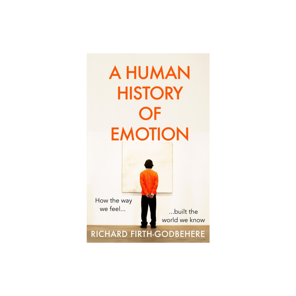 A Human History of Emotion (inbunden, english) HarperCollins Publishers