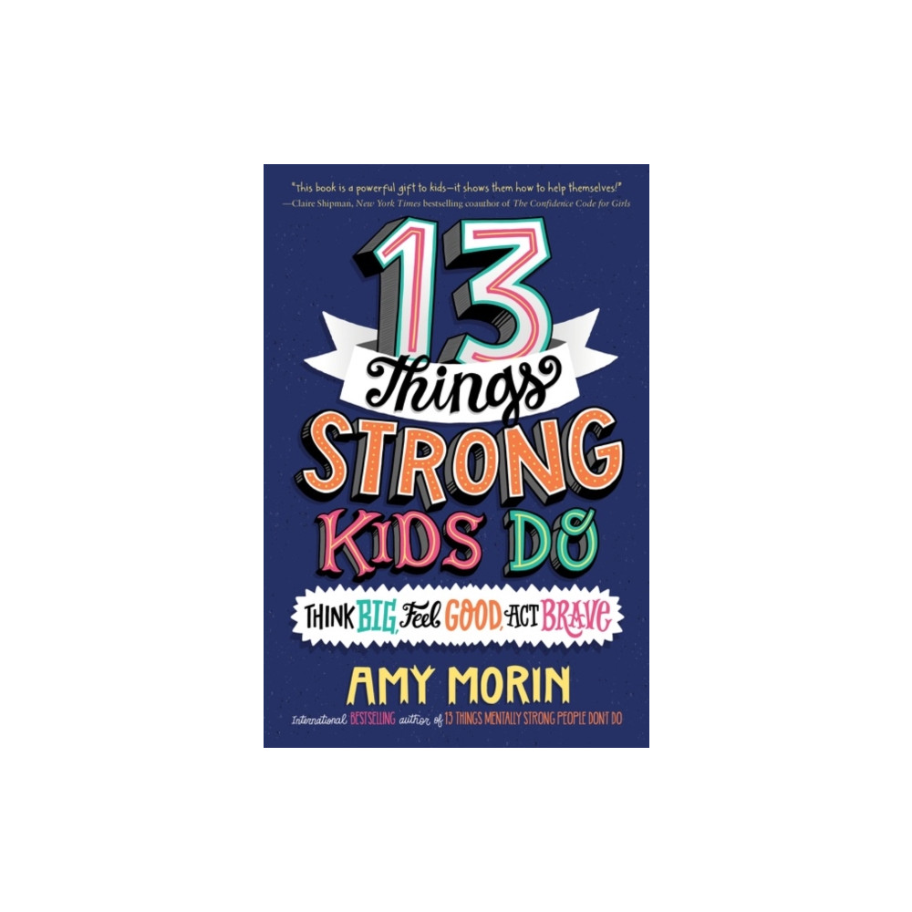 13 Things Strong Kids Do: Think Big, Feel Good, Act Brave (inbunden, english) HarperCollins
