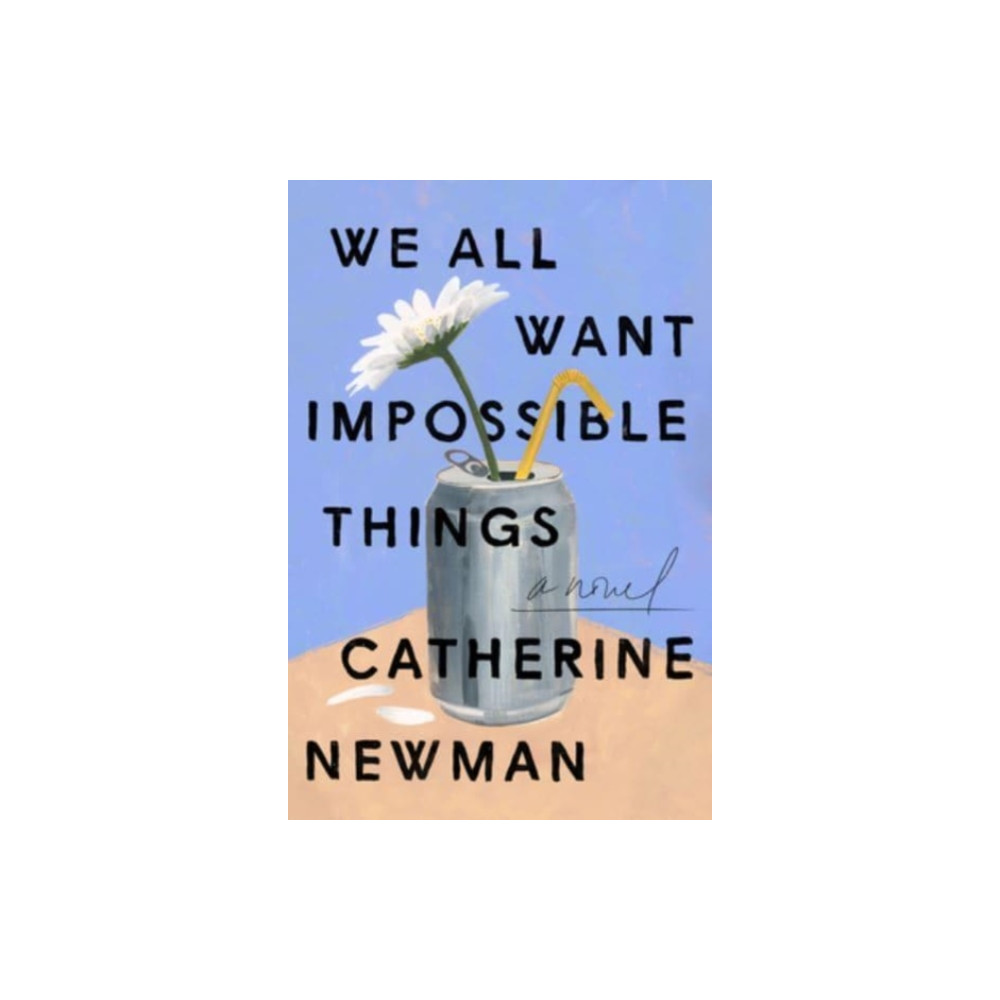 We All Want Impossible Things (häftad, english) HarperCollins